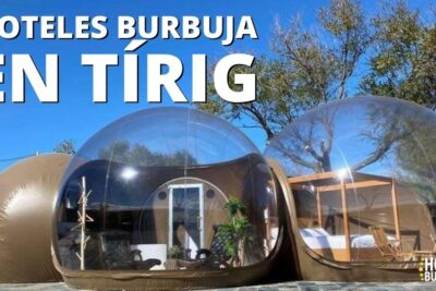 Hoteles Burbuja en Tirig
