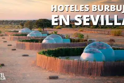 Hoteles Burbuja en Sevilla
